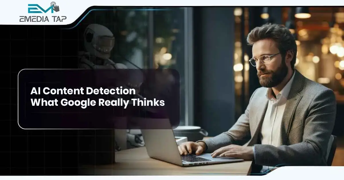 AI Content Detection: What Google Really Thinks