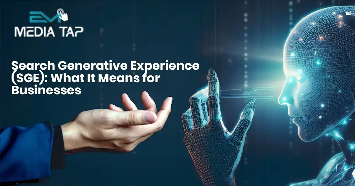 Search Generative Experience (SGE) – What It Means for Businesses